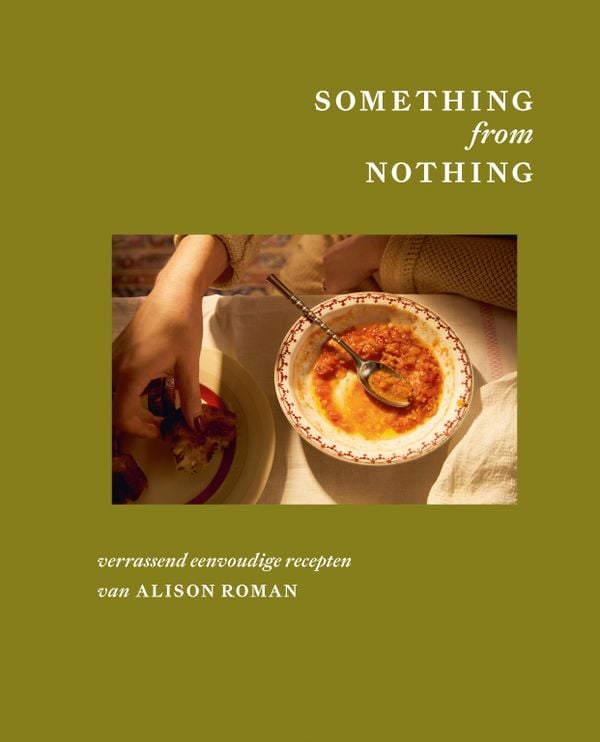 Something from nothing van Alison Roman